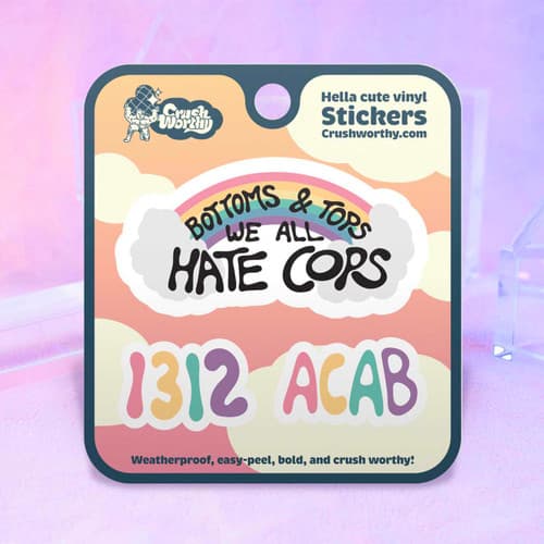 Bottoms & Tops We All Hate Cops Sticker Sheet