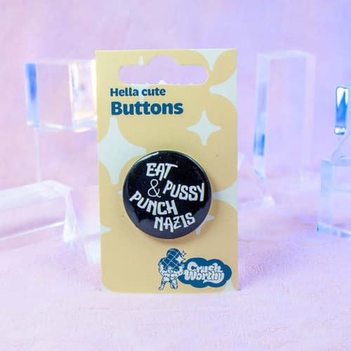 Eat Pussy & Punch Nazis Pinback Button