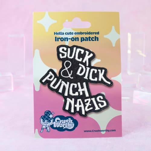 Suck Dick & Punch Nazis Iron-On Patch